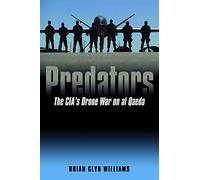 Predators: The CIA's Drone War on Al Qaeda