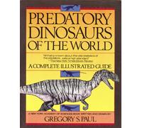 Predatory Dinosaurs of the World: A Complete Illustrated Guide