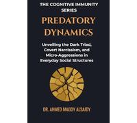 Predatory Dynamics: Unveiling the Dark Triad, Covert Narcissism, and Micro-Aggressions in Everyday Social Structures