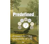 Predefined: Answers to 7 big questions of life