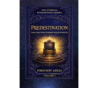 Predestination: A Biblical Exploration of God’s Sovereign Purpose - Easy-to-Read Christian Teaching on Eternity, Salvation, Faith, and the Divine Plan ... Reflection, Devotion, and Spiritual Growt