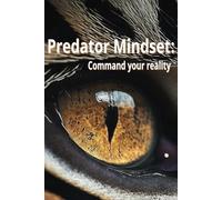 Predetor Mindset: Command Your Reality