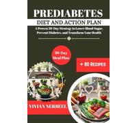 Prediabetes Diet and Action Plan: A Proven 30-Day Strategy to Lower Blood Sugar, Prevent Diabetes, and Transform Your Health