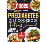 Prediabetes Diet Cookbook For Newly Diagnosed 2026: A Simple Guide with a 30-Day Meal Plan of Easy and Delicious Recipes to Stabilize Blood Sugar and Help Beginners Naturally Manage Type 2 Diabetes