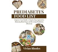 Prediabetes food list: Empower Your Health: A Step-by-Step Approach to Balancing Blood Sugar and Reversing Prediabetes Effectively
