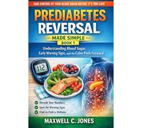 Prediabetes Reversal Made Simple Book 1: Understanding Blood Sugar, Early Warning Signs, and the Calm Path Forward