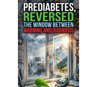 Prediabetes, Reversed: The Window Between Warning and Diagnosis