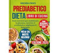 PREDIABETICO DIETA LIBRO DI CUCINA: Pasti nutrienti per stabilizzare la glicemia, invertire il prediabete e migliorare il benessere