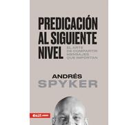 Predicaciòn al siguiente nivel: El arte de compartir mensajes que importan (Spanish Edition)