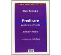 Predicare, la fede nasce dall'annunzio. Guida all'omiletica