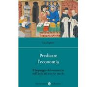 Predicare l'economia. Il linguaggio del commercio nell'Italia del XIII-XV secolo