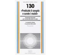 «Predicate il vangelo e curate i malati». La comunità cristiana e la pastorale della salute. Nota pastorale