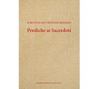 Prediche ai sacerdoti. Scritti di san Vincenzo romano