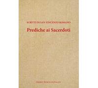 Prediche ai sacerdoti. Scritti di san Vincenzo romano