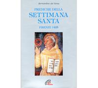 Prediche della Settimana santa (Firenze, 1425) - Bernardino da Siena (san)