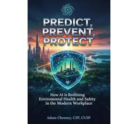 Predict, Prevent, Protect: How AI Is Redefining Environmental Health and Safety in the Modern Workplace