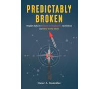 Predictably Broken: Straight Talk on Failures in Biopharma Operations and How to Fix Them