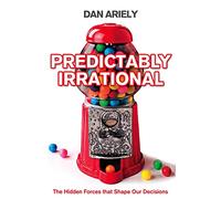 Predictably Irrational: The Hidden Forces that Shape Our Decisions [Lingua inglese]
