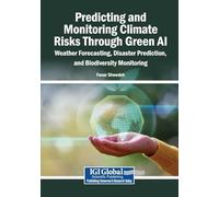 Predicting and Monitoring Climate Risks Through Green AI: Weather Forecasting, Disaster Prediction, and Biodiversity Monitoring