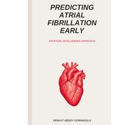 Predicting Atrial Fibrillation Early: Artificial Intelligence Approach