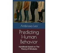 Predicting Human Behavior: Handbook based on The Theory of Mindsets