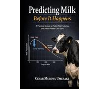 Predicting Milk Before It Happens: A Practical System to Predict Milk Production and Detect Problem Cows Early