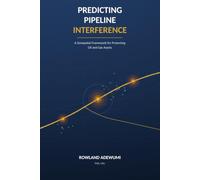 PREDICTING PIPELINE INTERFERENCE: A Geospatial Framework for Protecting Oil and Gas Assets