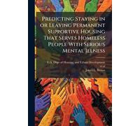 Predicting Staying in or Leaving Permanent Supportive Housing That Serves Homeless People With Serious Mental Illness