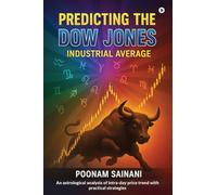 Predicting the Dow Jones Industrial Average: Lunar Days,Solar Signs & the Rhythmic pulse of the Dow