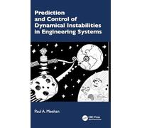Prediction and Control of Dynamical Instabilities in Engineering Systems