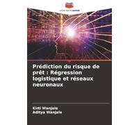 Prédiction du risque de prêt : Régression logistique et réseaux neuronaux