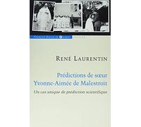 Predictions De Soeur Yvonne-Aimee De Malestroit. Une Verification Exceptionnelle Dans L'Histoire De Ce Charisme: Un cas unique de prédiction scientifique