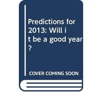 Predictions for 2013: Will it be a good year?
