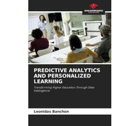 PREDICTIVE ANALYTICS AND PERSONALIZED LEARNING: Transforming Higher Education Through Data Intelligence