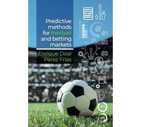 Predictive Methods for Football and Betting Markets