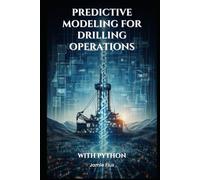 Predictive Modeling for Drilling Operations: With Python