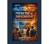 Predictive to Prescriptive: The Next Frontier in Modern Maintenance