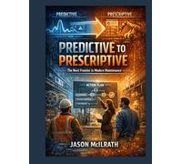 Predictive to Prescriptive: The Next Frontier in Modern Maintenance