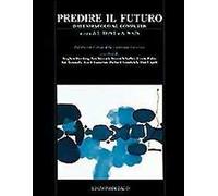 Predire il futuro. Dall'oracolo al computer