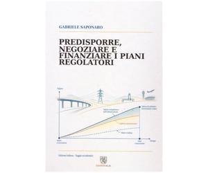 Predisporre, negoziare e finanziare i piani regolatori