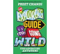 Preet Chandi The Explorer's Guide to Going Wild (Tascabile)