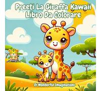 Preeti La Giraffa Kawaii Libro Da Colorare: Questo libro è pieno di scene che mostrano la vita quotidiana di questo adorabile Preeti e offre ai ... di Preeti con colori vivaci e vivaci!