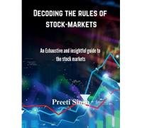 Preeti Singh Decoding the rules of stock-markets: An Exhaustive and (Tascabile)