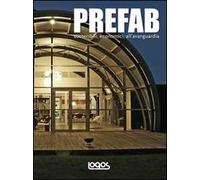 Prefab. Sostenibili, economici, all'avanguardia. Ediz. illustrata