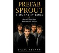 Prefab Sprout Biography Book: How a Village Band Rose to Chart Success