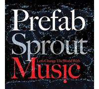 Prefab Sprout - Let's Change The World With Music