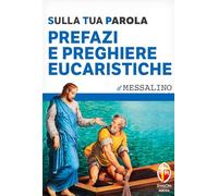 Prefazi e preghiere eucaristiche. Sulla tua Parola