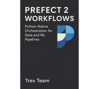 Prefect 2 Workflows: Python-Native Orchestration for Data and ML Pipelines