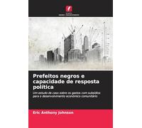 Prefeitos negros e capacidade de resposta política: Um estudo de caso sobre os gastos com subsídios para o desenvolvimento económico comunitário