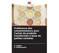 Préférence des consommateurs pour l'achat de produits transformés à base de petites céréales